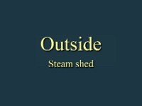Outside - steam shed